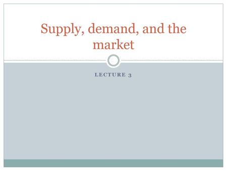 Supply, demand, and the market