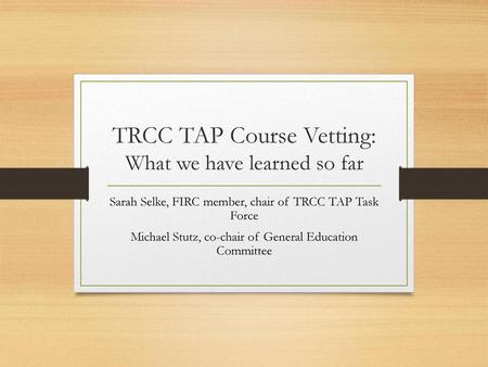 TRCC TAP Course Vetting: What we have learned so far