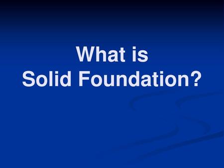 What is Solid Foundation?