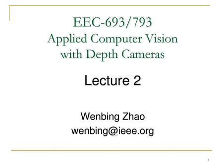 EEC-693/793 Applied Computer Vision with Depth Cameras