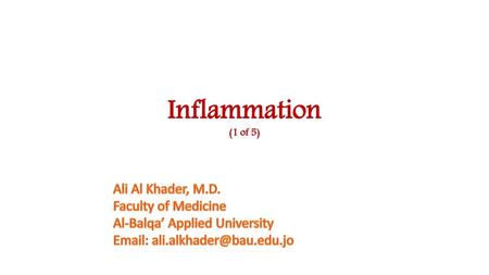 Inflammation (1 of 5) Ali Al Khader, M.D. Faculty of Medicine