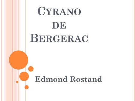 Cyrano de Bergerac Edmond Rostand.