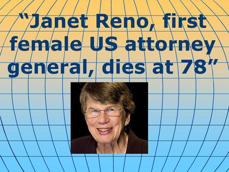 “Janet Reno, first female US attorney general, dies at 78”