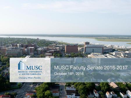 MUSC Faculty Senate 2016-2017 October 18th, 2016.