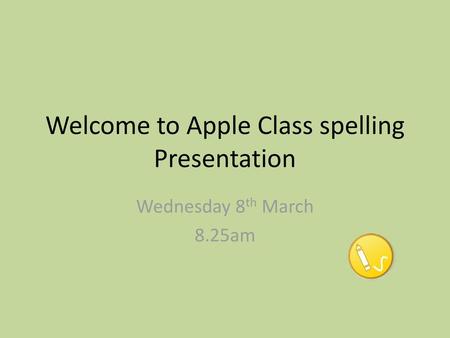 Welcome to Apple Class spelling Presentation