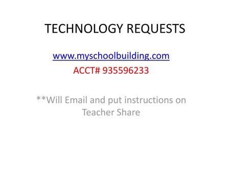 **Will  and put instructions on Teacher Share