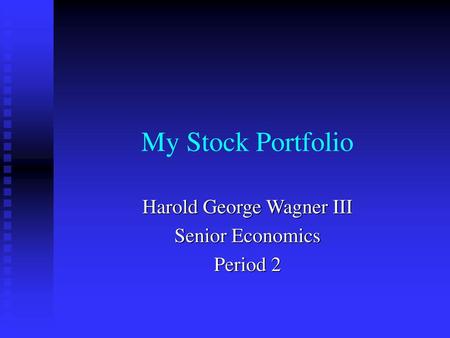 Harold George Wagner III Senior Economics Period 2