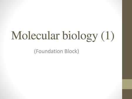 Molecular biology (1) (Foundation Block).