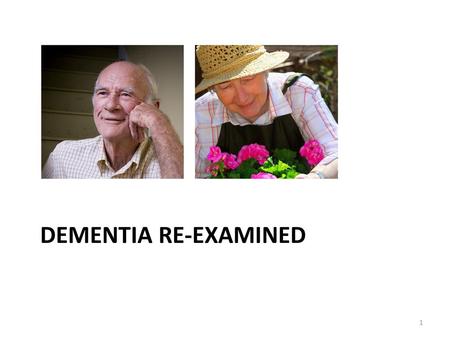 Dementia Re-Examined.