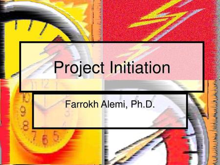 Project Initiation Farrokh Alemi, Ph.D.