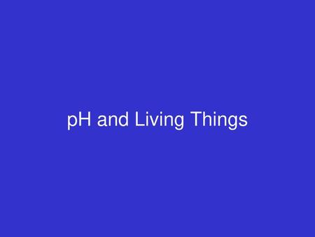 PH and Living Things.