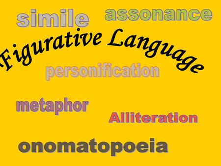 Figurative Language simile assonance personification metaphor