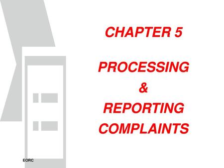 CHAPTER 5 PROCESSING & REPORTING COMPLAINTS.