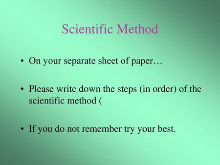 Scientific Method On your separate sheet of paper…