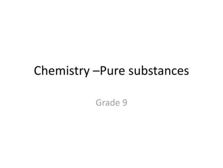 Chemistry –Pure substances