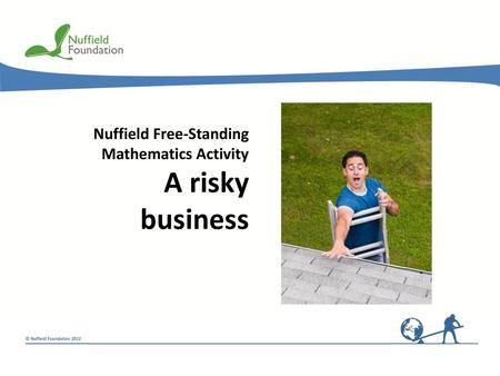 A risky business Nuffield Free-Standing Mathematics Activity