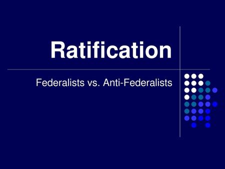 Federalists vs. Anti-Federalists