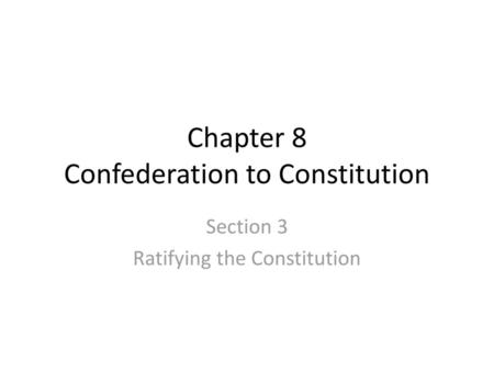 Chapter 8 Confederation to Constitution