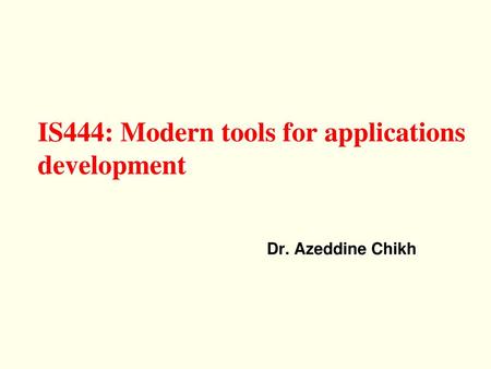 IS444: Modern tools for applications development