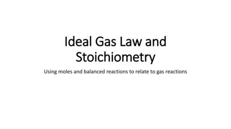 Ideal Gas Law and Stoichiometry