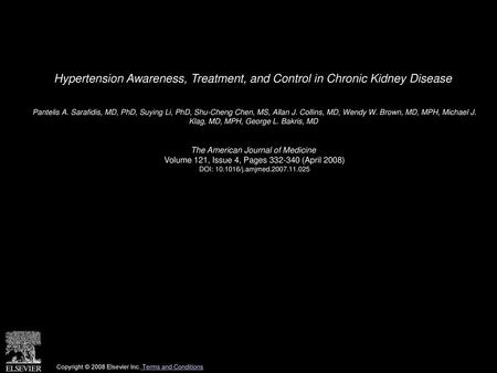 Hypertension Awareness, Treatment, and Control in Chronic Kidney Disease  Pantelis A. Sarafidis, MD, PhD, Suying Li, PhD, Shu-Cheng Chen, MS, Allan J.