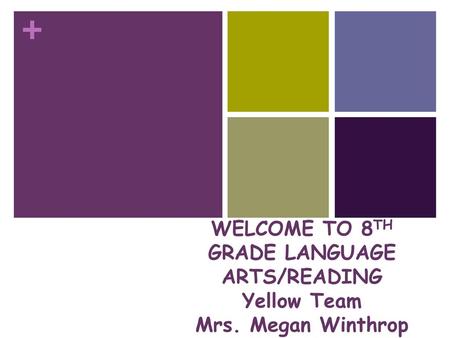 WELCOME TO 8TH GRADE LANGUAGE ARTS/READING Yellow Team Mrs