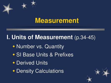 Measurement I. Units of Measurement (p.34-45) Number vs. Quantity