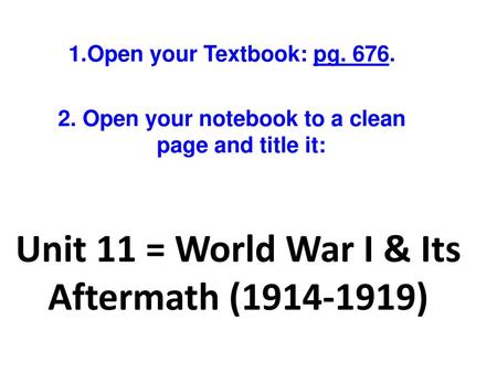 Unit 11 = World War I & Its Aftermath ( )