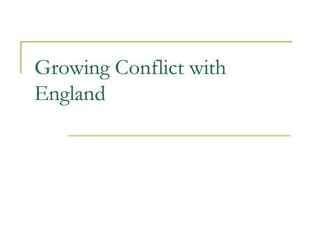 Growing Conflict with England