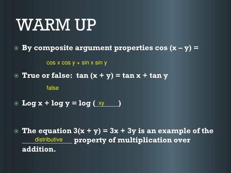 WARM UP By composite argument properties cos (x – y) =