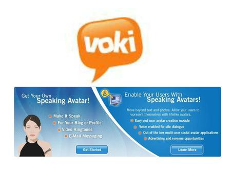 What is Voki? Voki enables users to express themselves on the web in their own voice using a talking character. Voki has come from a combination of ‘vox’,