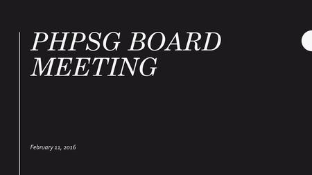 PHPSG Board Meeting February 11, 2016.