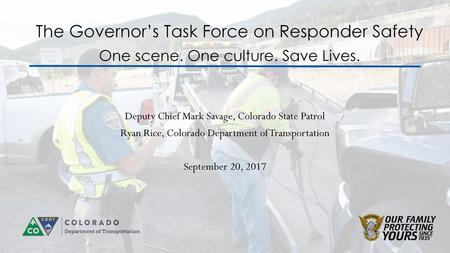 The Governor’s Task Force on Responder Safety One scene. One culture