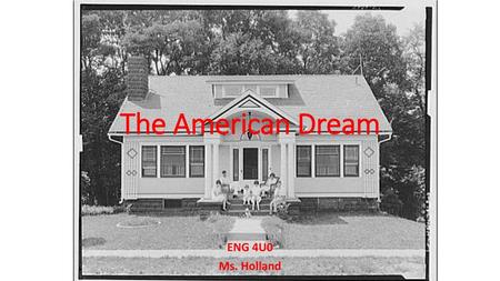 The American Dream ENG 4U0 Ms. Holland.