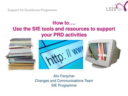 Alix Farquhar Changes and Communications Team SfE Programme