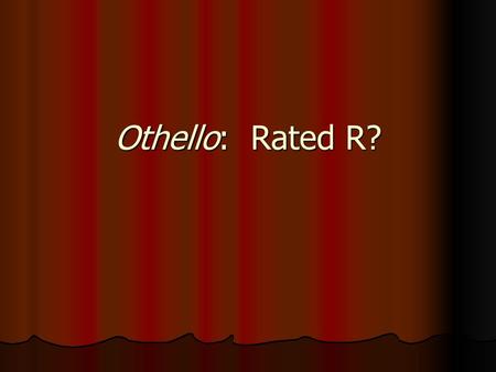 Othello: Rated R?.