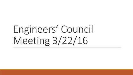 Engineers’ Council Meeting 3/22/16