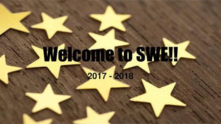 Welcome to SWE!! 2017 - 2018.