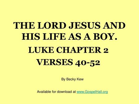 THE LORD JESUS AND HIS LIFE AS A BOY.