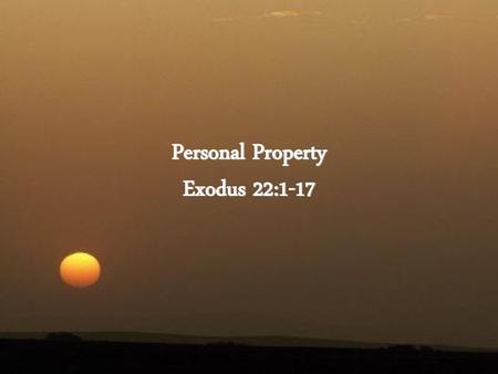 Personal Property Exodus 22:1-17