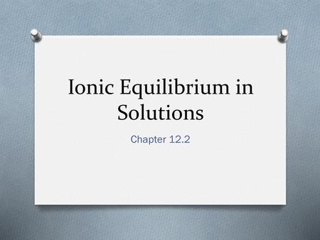 Ionic Equilibrium in Solutions