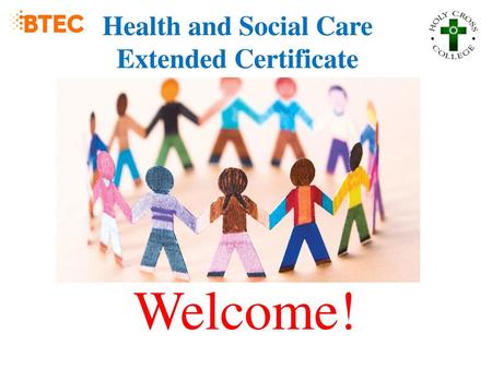 Health and Social Care Extended Certificate Welcome!