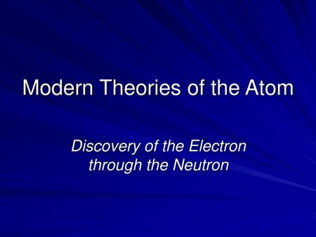 Modern Theories of the Atom