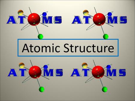 Atomic Structure.