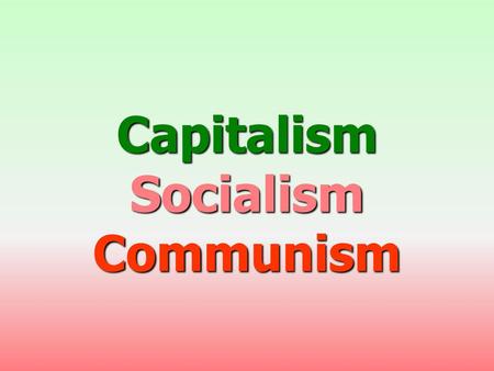 Capitalism Socialism Communism