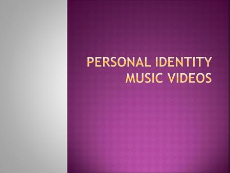 Personal Identity Music Videos