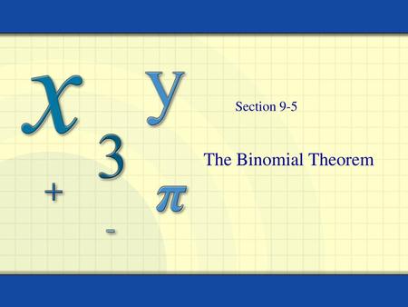 Section 9-5 The Binomial Theorem.