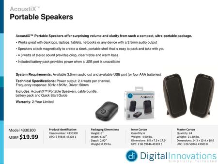 Portable Speakers AcoustiX™ Model MSRP $19.99