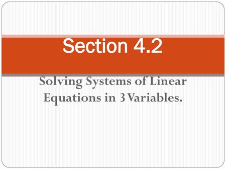 Solving Systems of Linear Equations in 3 Variables.