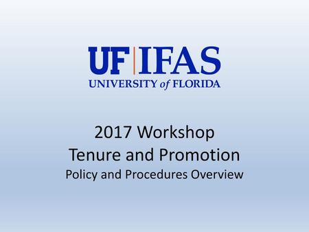 2017 Workshop Tenure and Promotion Policy and Procedures Overview